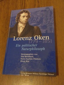 Breidbach, Olaf; Fliedner, H-J; Ries, K. - Lorenz Oken (1779 - 1851). Ein politischer Naturphilosoph