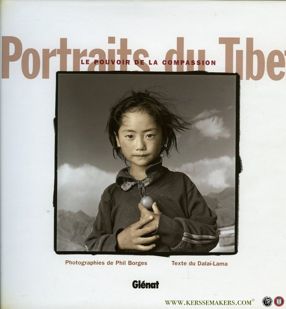 Dalai Lama (Text) / Borges, Phil (Photographies) - Portraits du Tibet. Le pouvoir de la compassion