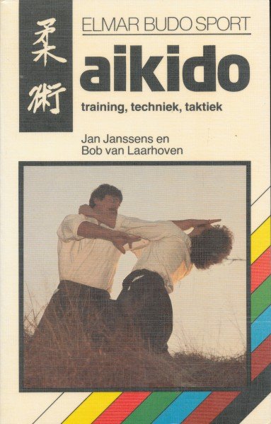 Janssens, Jan / Laarhoven, Bob van - Aikido. Training, techniek, taktiek