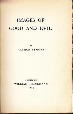SYMONS, Arthur - Images of Good and Evil.