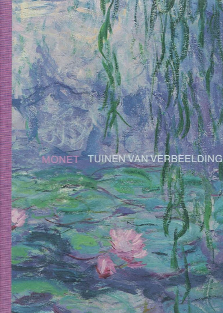 MONET - Frouke van DIJKE [Eindred.] - Monet - Tuinen van verbeelding.