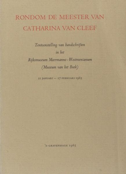 Vermeeren, P.J.H. - Rondom de meester van Catharina van Cleef. Tentoonstelling van handschriften