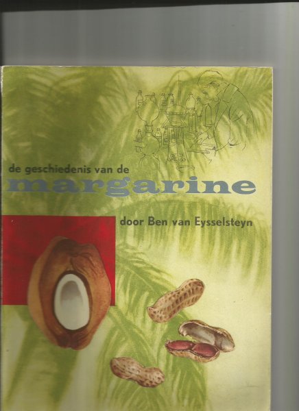 Eysselsteyn, Ben van - De geschiedenis van de margarine