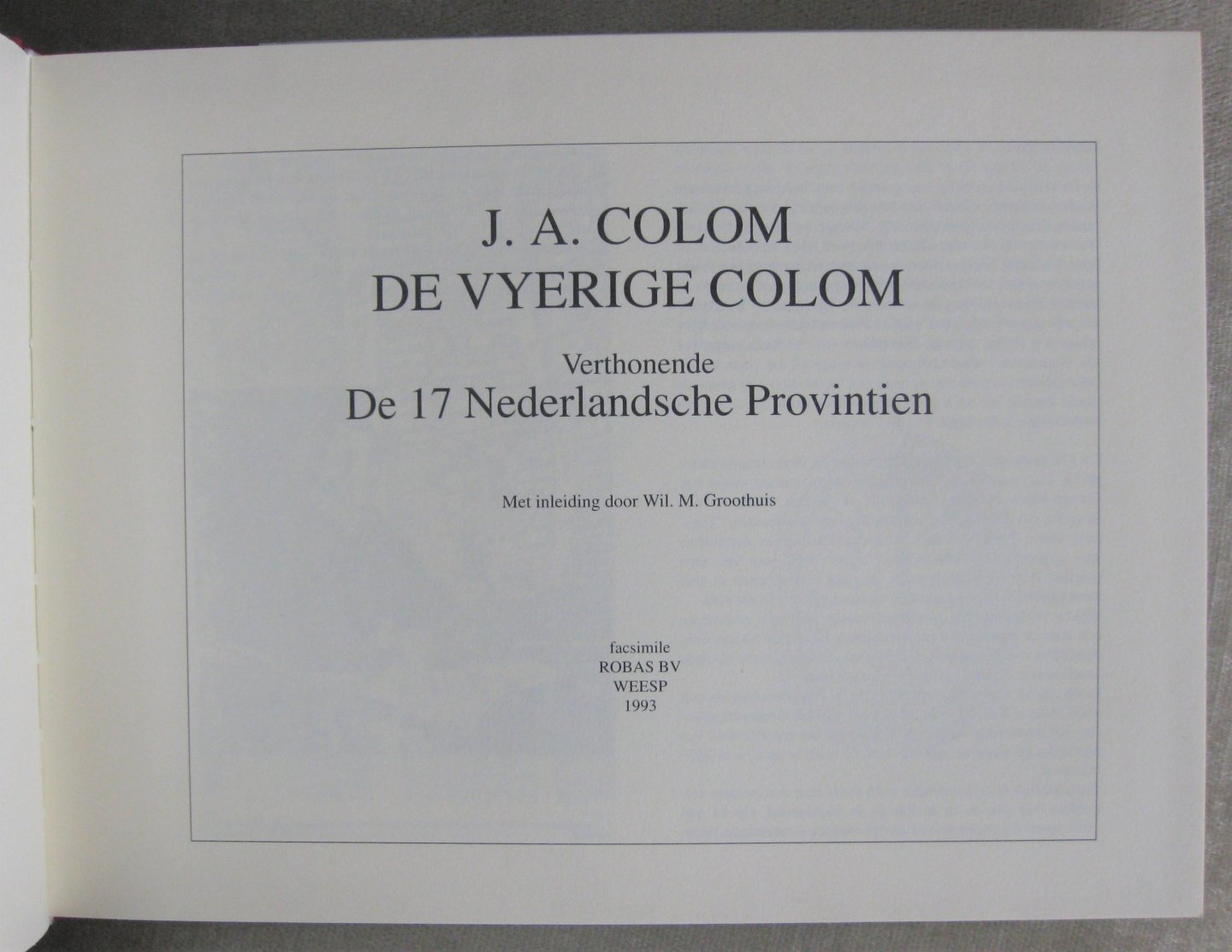 Colom, J. A.  -  Groothuis, Wil M. (Inleiding) - Vyerige colom  -  Verthonende De 17 Nederlandsche Provintien