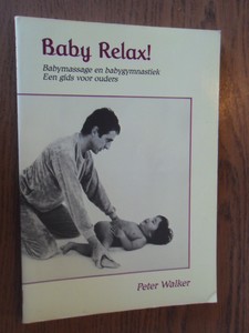 Walker, Peter - Baby relax. Babymassage en babygymnastiek. Een gids voor ouders
