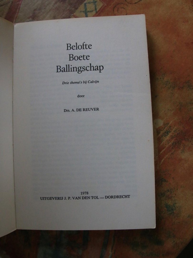 Reuver, A de - Belofte Boete Ballingschap.  Drie thema's bij Calvijn