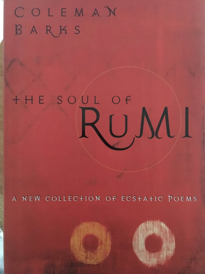 Barks, Coleman (translation) - The soul of Rumi, a new collection of ecstatic poems