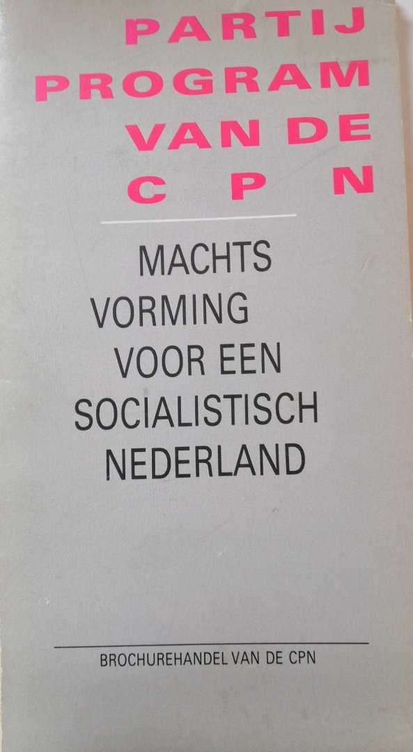 CPN - Partijprogramma CPN  Machtsvorming voor een socialistisch nederland