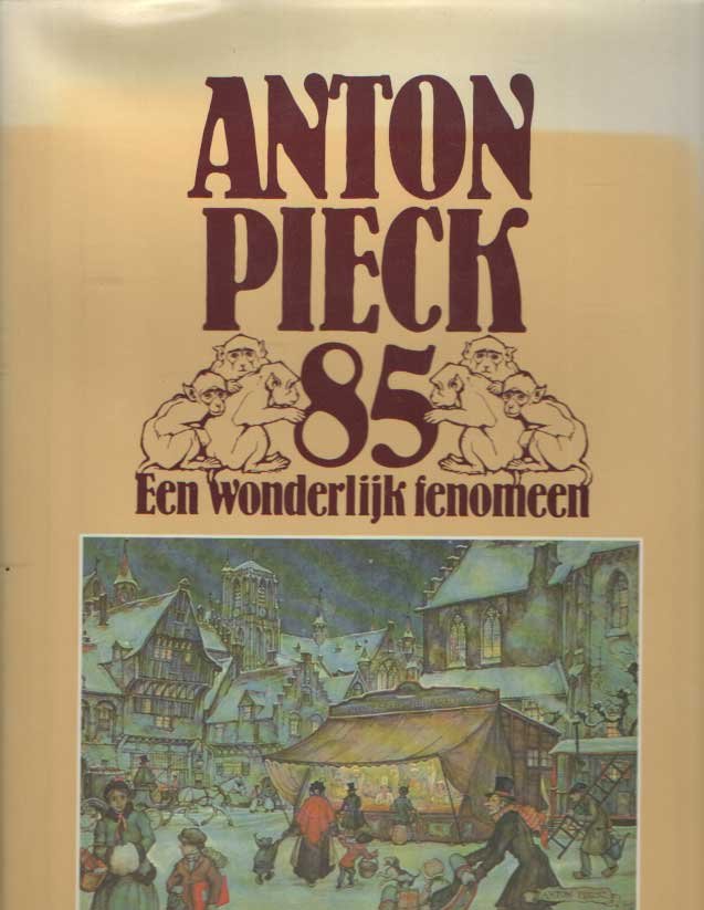 Verhagen, Wim - Anton Pieck 85. Een wonderlijk fenomeen