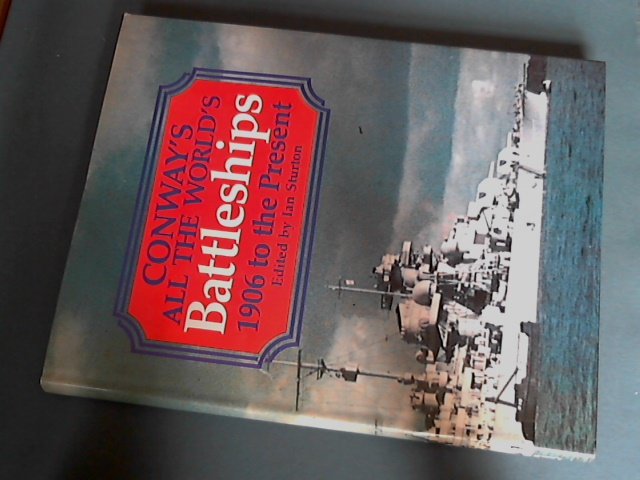 Sturton, ian - Conway's All the World's Battleships 1906 to the Present