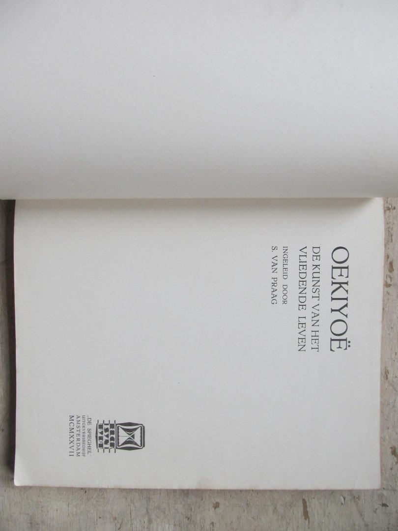  - OEKIYOË De kunst van het vliedende leven. Ingeleid door S. van Praag.
