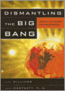 Williams, Alex; Hartnett, John - Dismantling the Big Bang. God's Universe rediscovered