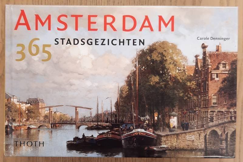 DENNINGER, CAROLE. - Amsterdam, 365 stadsgezichten