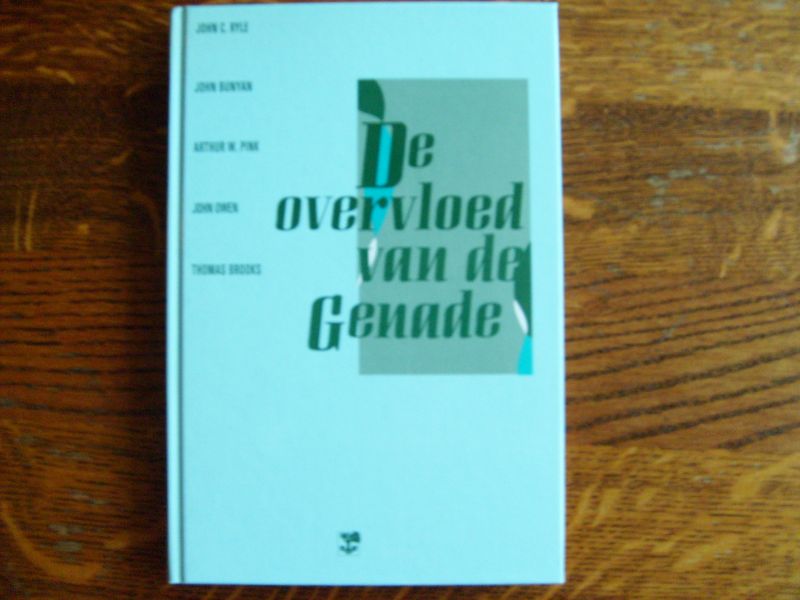 Ryle, Bunyan, Pink,Owen,Brooks - De overvloed van de genade
