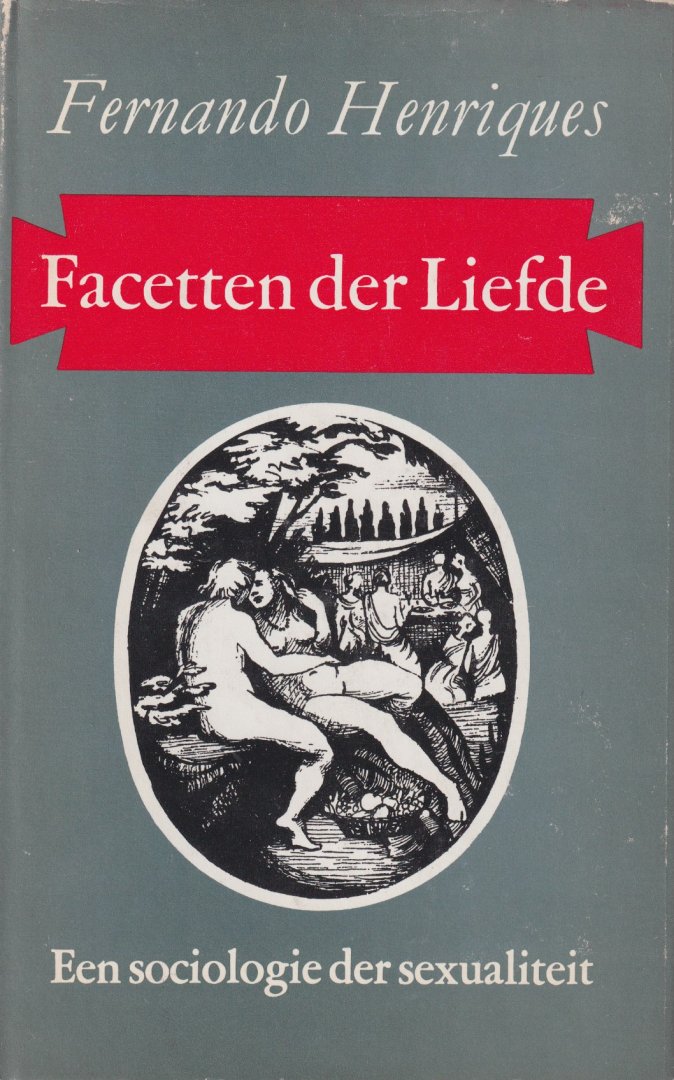Henriques, Fernando - Facetten der liefde. Een sociologie der sexualiteit