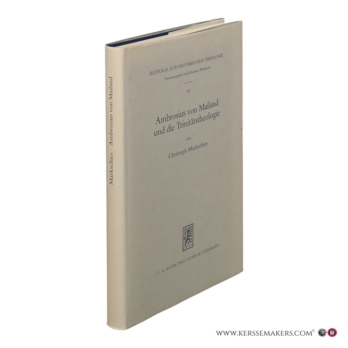 Markschies, Christoph. - Ambrosius von Mailand und die Trinitätstheologie. Kirchen- und theologiegeschichtliche Studien zu Antiarianismus und Neunizänismus bei Ambrosius und im lateinischen Westen (364-381 n. Chr.).