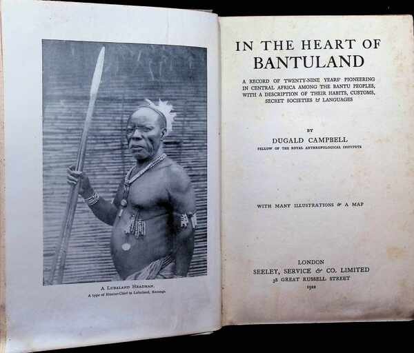 Dugald Campbell - In the heart of Bantuland  A record of twenty-nine years of pioneering in Central Africa