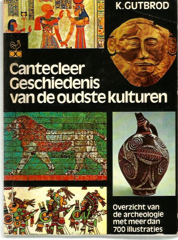 Gutbrod Karl - Cantecleer gesch. v.d. oudste kulturen / druk 1   1975