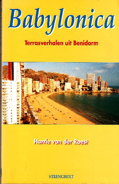 Roest, Harrie van der - Babylonica; Terrasverhalen uit Benidorm