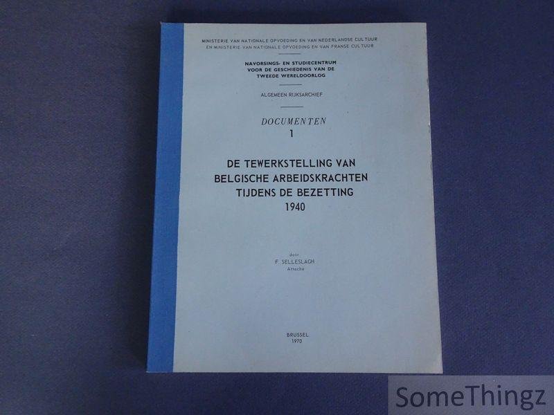 Selleslagh, F. - De tewerkstelling van Belgische arbeidskrachten tijdens de bezetting 1940. Deel 1: Documenten.