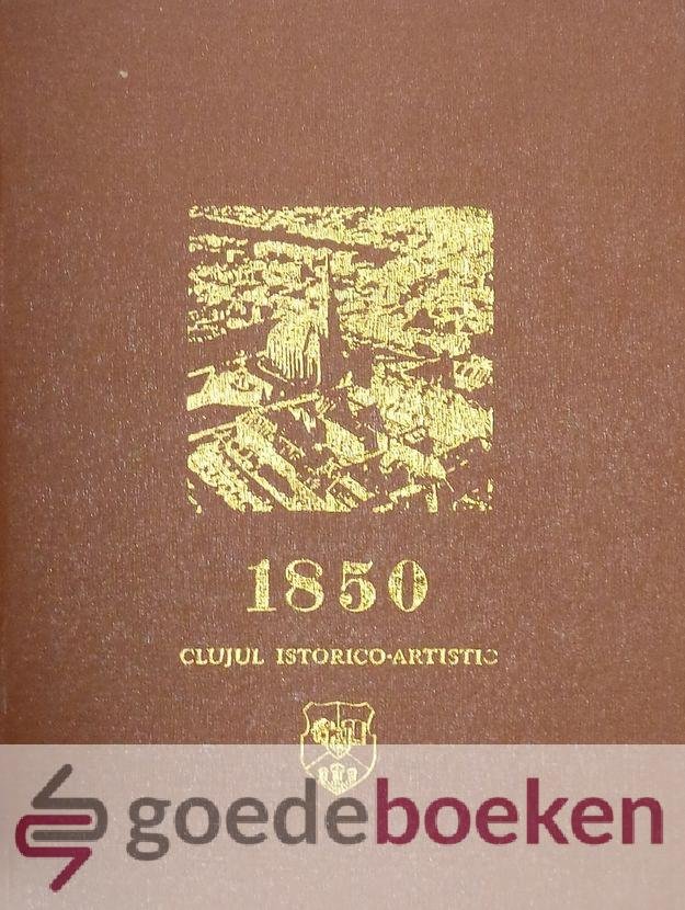 Pascu, Viorica Marica, Mircea Toca, Rudolf Wagner, Acad. Stefan - 1850 Clujul Isotirico-Artistic