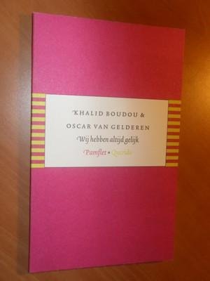 Gelderen, Oscar van; Boudou, Khalid - Wij hebben altijd gelijk (pamflet)