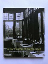 A brief history of Wageningen - through the windows of Hotel de Wereld