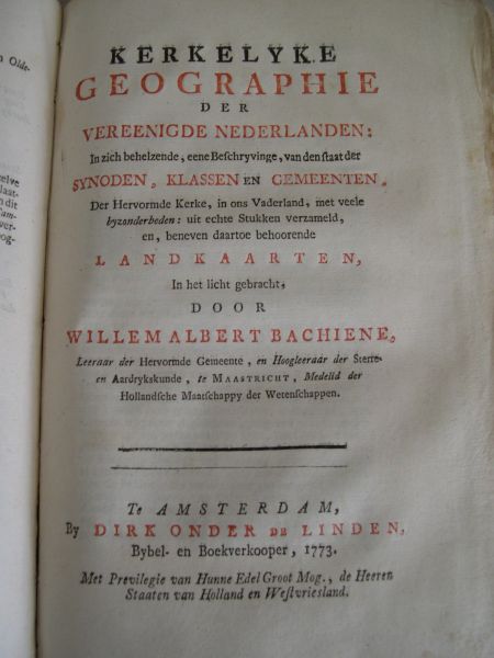 Bachiene, Willem Albert - Kerkelyke geographie der Vereenigde Nederlanden: In zich behelzende, eene Beschryvinge, van den staat der Synoden, Klassen en Gemeenten, Der Hervormde Kerke, in ons Vaderland, met veele byzonderheden (...) Kompleet in 4 delen.