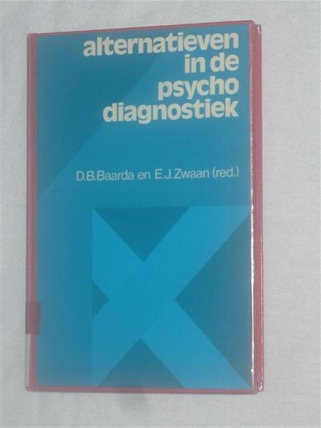 Baarda, D. B. & Zwaan, E. J. - Alternatieven in de psycho diagnostiek