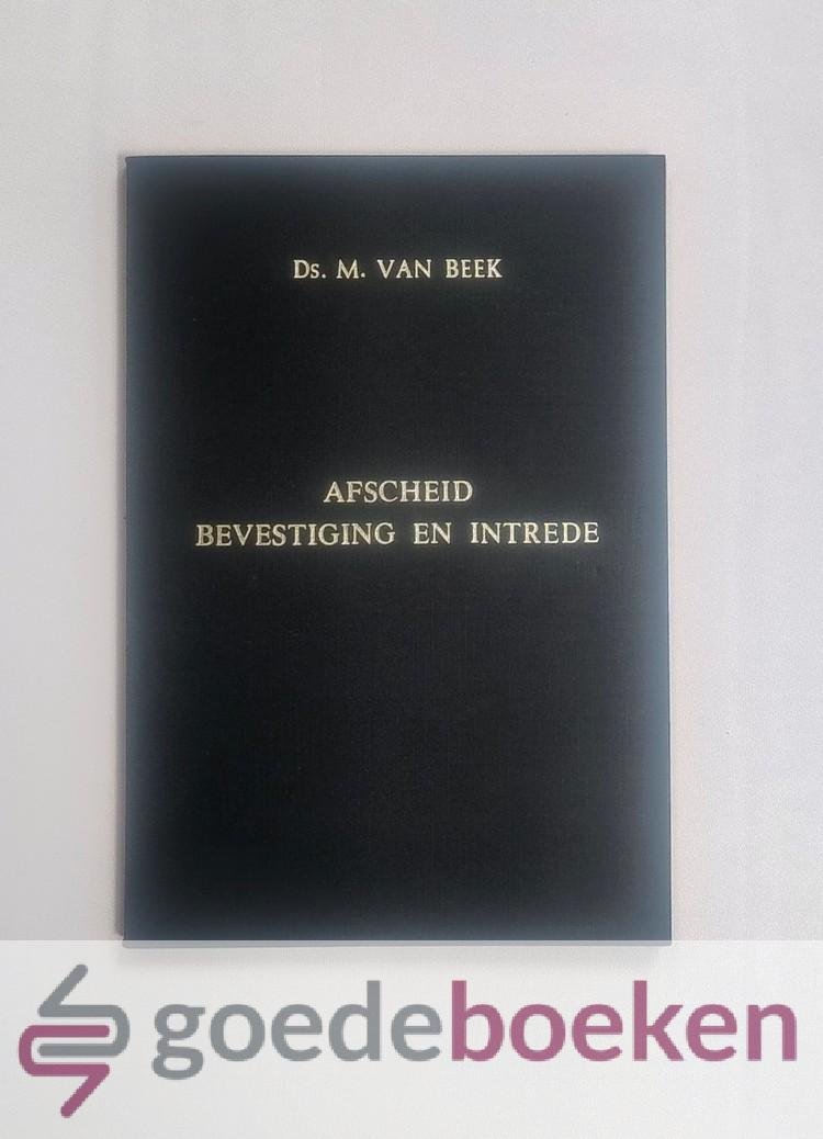 Beek, Ds. M. van - Afscheid, bevestiging en intrede --- Met de bevestigingspredikatie van Ds. F. Mallan