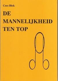Blok, Cees - De mannelijkheid ten top
