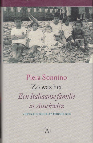 Sonnino, Piera - Zo was het. Een Italiaanse familie in Auschwitz.