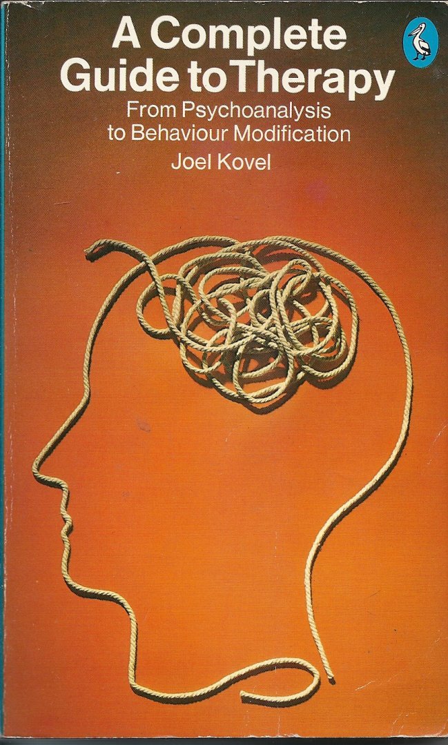 Joel Kovel - A Complete Guide to Therapy