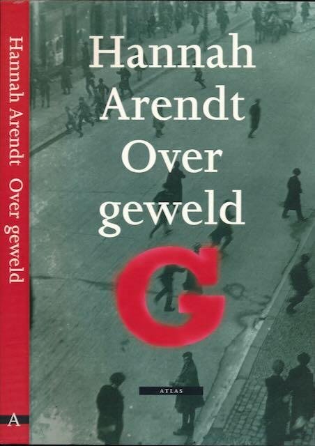Arendt, Hannah. - Over Geweld.