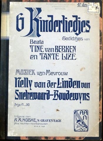 Linden van Snelrewaard-Boudewijns, Nelly: - 6 kinderliedjes. Gedichtjes van Tine van Berken en tante Lize. 4e druk