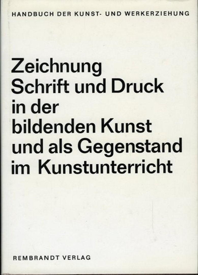 OTTO, Gunter (herausgegeben von) - Zeichnung Schrift und Druck in der bildende Kunst und als Gegenstand im Kunstunterricht.