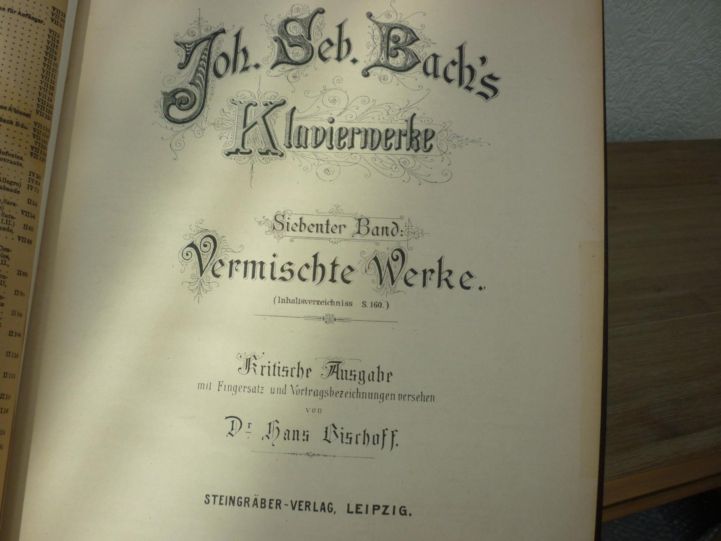 Bach; J. S. (1685-1750) - Klavierwerke; Band 7 - Vermischte Werke (Inhaltsverzeichniss S 160.); Krititsche Ausgabe mit Fingersatz und Vortragsbezeichnungen versehen von Dr. Hans Bischoff (Berlin, Mai 1888) voor Piano - Originele unieke uitgave!