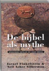 Finkelstein, Israel; Silberman, Neil Asher - De Bijbel als mythe. Opgravingen vertellen een ander verhaal.