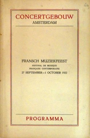 Concertgebouw: - [Programmbuch] Fransch Muziekfeest. Festival de Musique Française Contemporaine. Programma. 27 september - 1 october 1922
