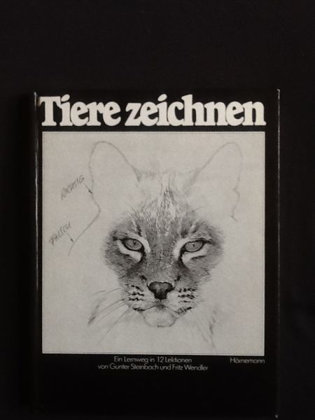 Steinbach, Gunter, Wendler, Fritz - Tiere zeichnen. Sonderausgabe. Ein Lernweg in zwölf Lektionen