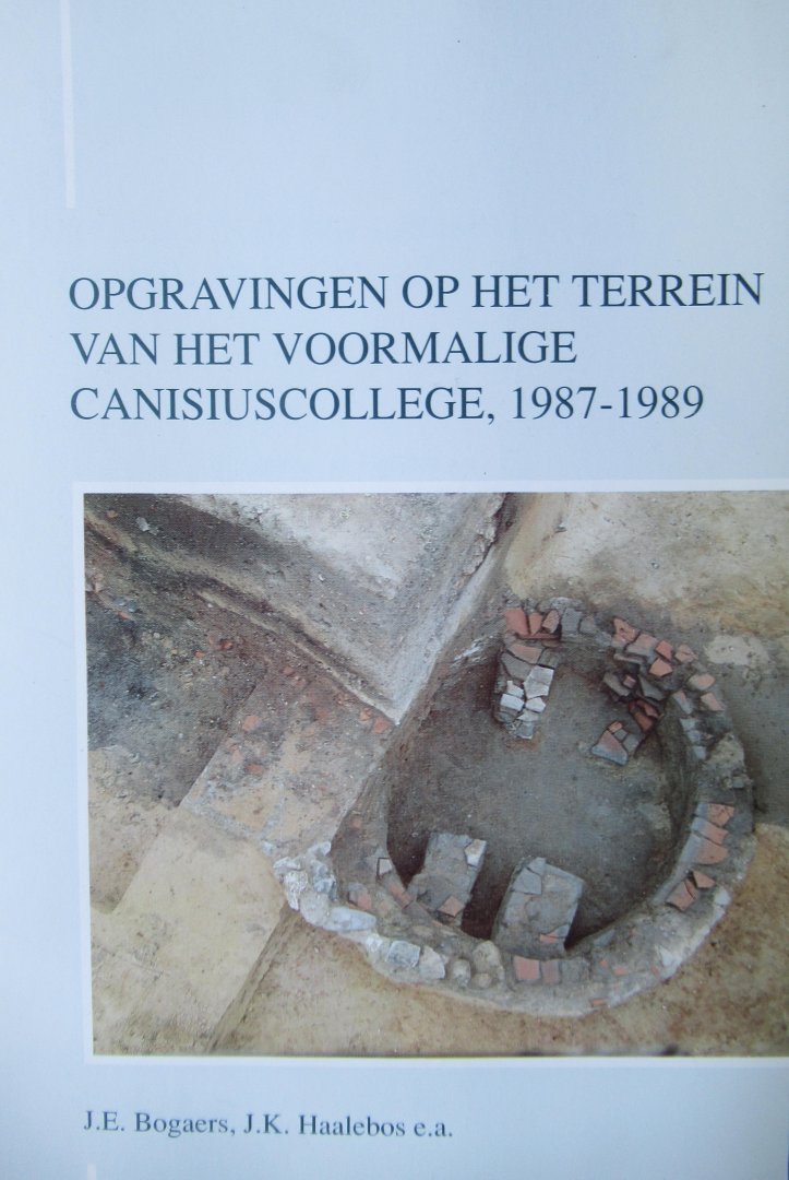 Bogaers, J.E. - Haalebos J.K. - e,a, - Opgravingen op het terrein van het voormalige Canisiuscollege 1987-1989