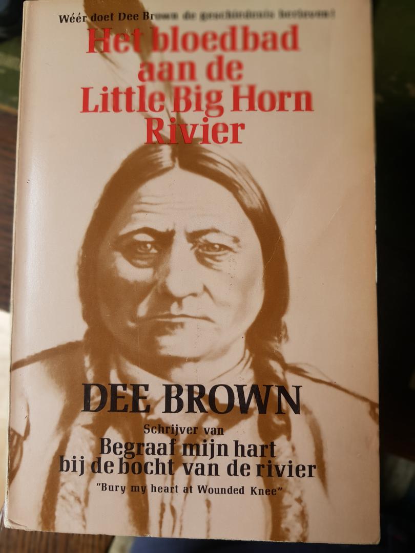 Brown - Bloedbad aan de little big horn rivier / druk 1