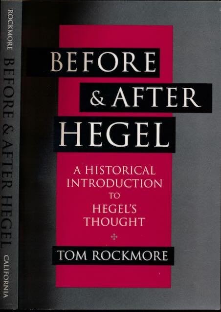 Rockmore, Tom. - Before & After Hegel: A historical introduction to Hegel's thought.