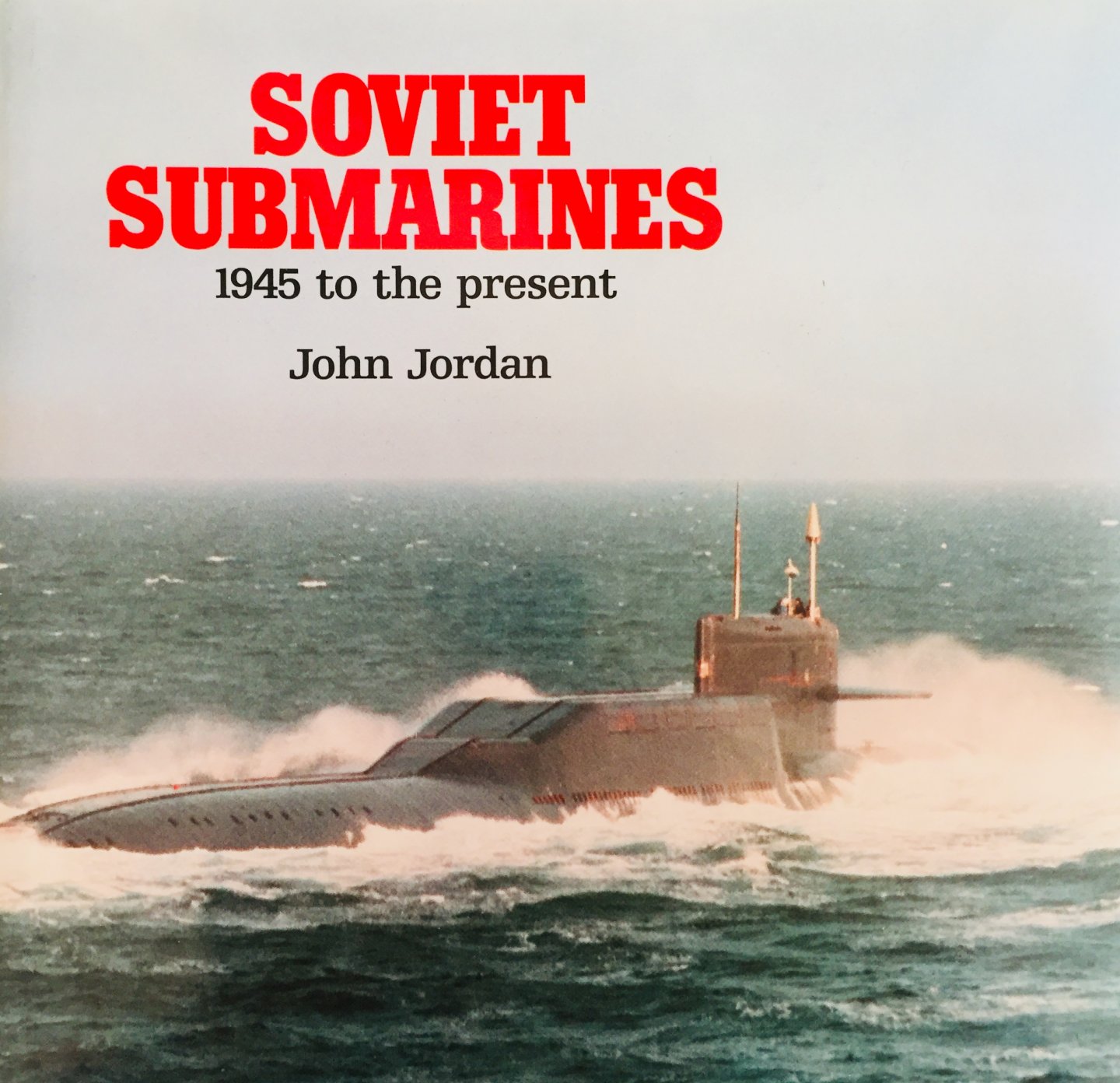 Jordan, John. - Soviet submarines. 1945 to the present.
