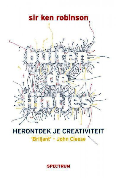Robinson , Ken . [ isbn 9789000323760 ] - Buiten de Lijntjes . ( Stimuleer je creativiteit . )  Terwijl kinderen over het algemeen niet twijfelen aan hun eigen creativiteit, zijn volwassenen veelal minder zeker van zichzelf. Wat verandert er tijdens het volwassen worden? Organisaties over -