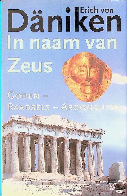 Däniken, Erich von - In naam van Zeus. Goden, raadsel, argonauten