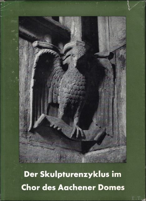 HIGLER, HANS PETER. - DER SKULPTURENZYKLUS IM CHOR DES AACHENER DOMES.