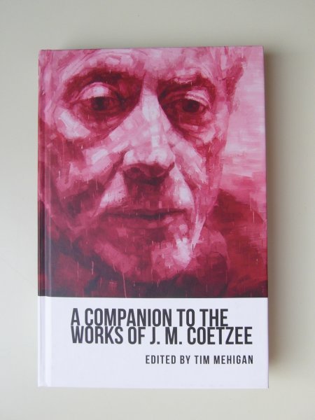 Mehigan, Tim (Coetzee) - A Companion to the Works of J.M. Coetzee