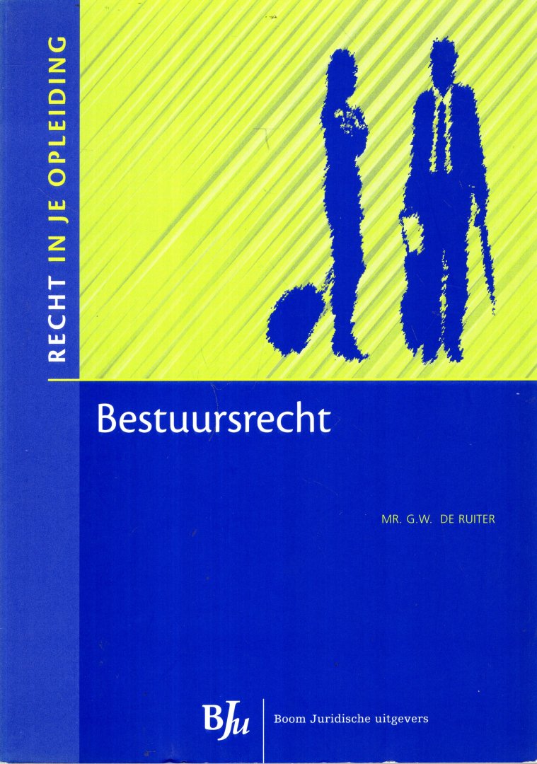 Ruiter, G.W. de. - Bestuursrecht.