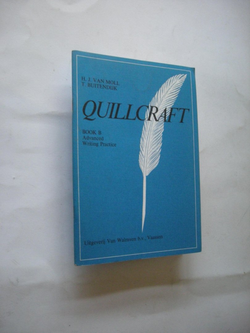 Moll, H.J.van, en Buitendijk,T. / Overeijnder,L. illustr - Quillcraft. Book B Advanced writing Practice (4 teksten + oefeningen)